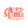 Ace Mama Design Co - Home